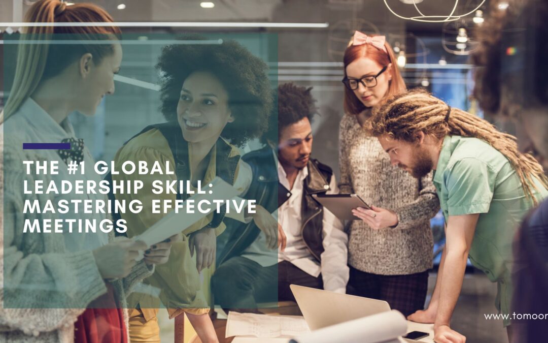 The #1 Global Leadership Skill: Mastering Effective Meetings