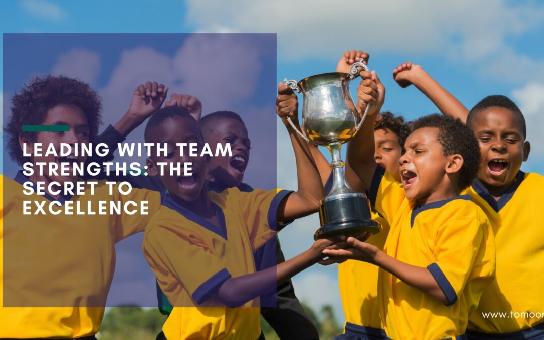 Leading with Team Strengths: The Secret to Excellence [actionable]